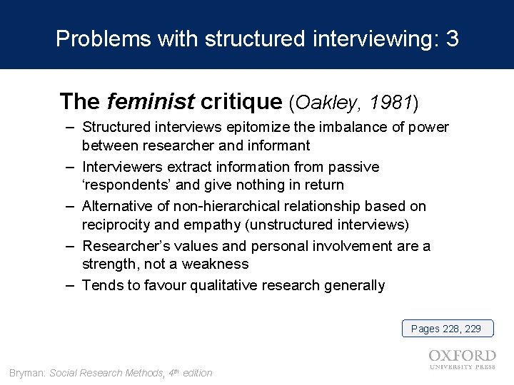 Problems with structured interviewing: 3 The feminist critique (Oakley, 1981) – Structured interviews epitomize