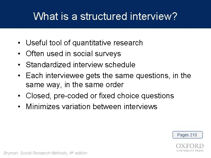 What is a structured interview? • • Useful tool of quantitative research Often used