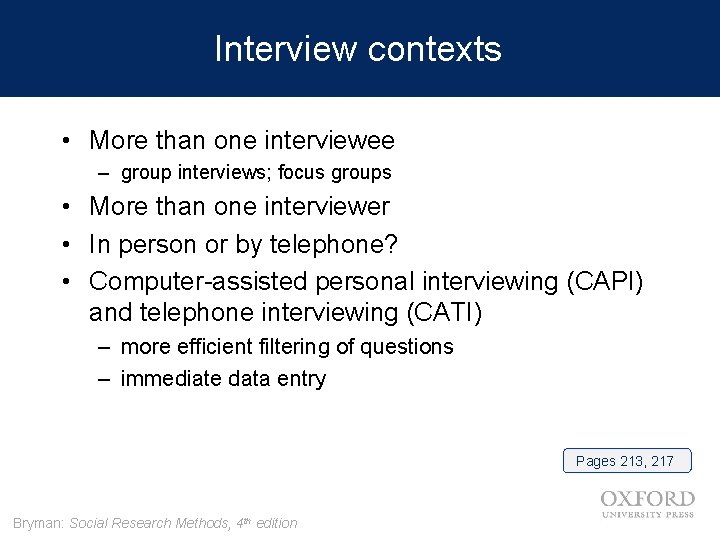 Interview contexts • More than one interviewee – group interviews; focus groups • More