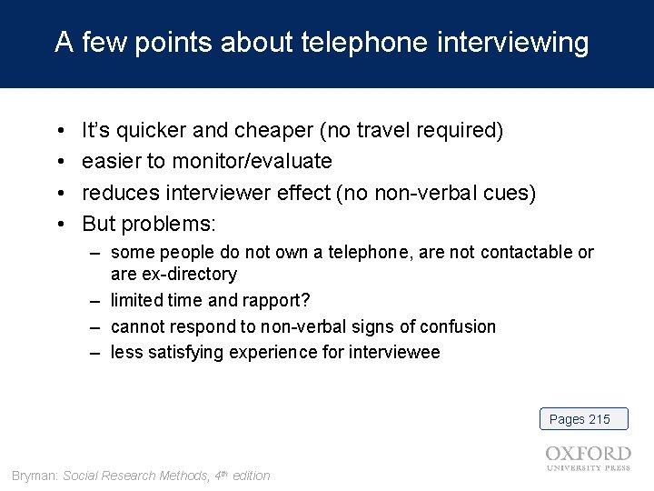 A few points about telephone interviewing • • It’s quicker and cheaper (no travel