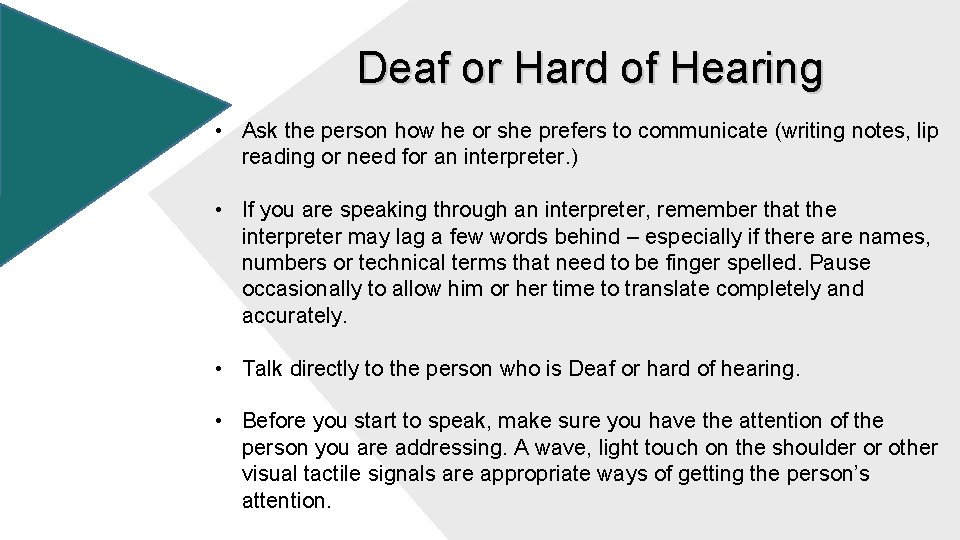 Deaf or Hard of Hearing • Ask the person how he or she prefers