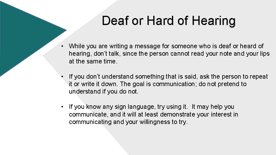 Deaf or Hard of Hearing • While you are writing a message for someone