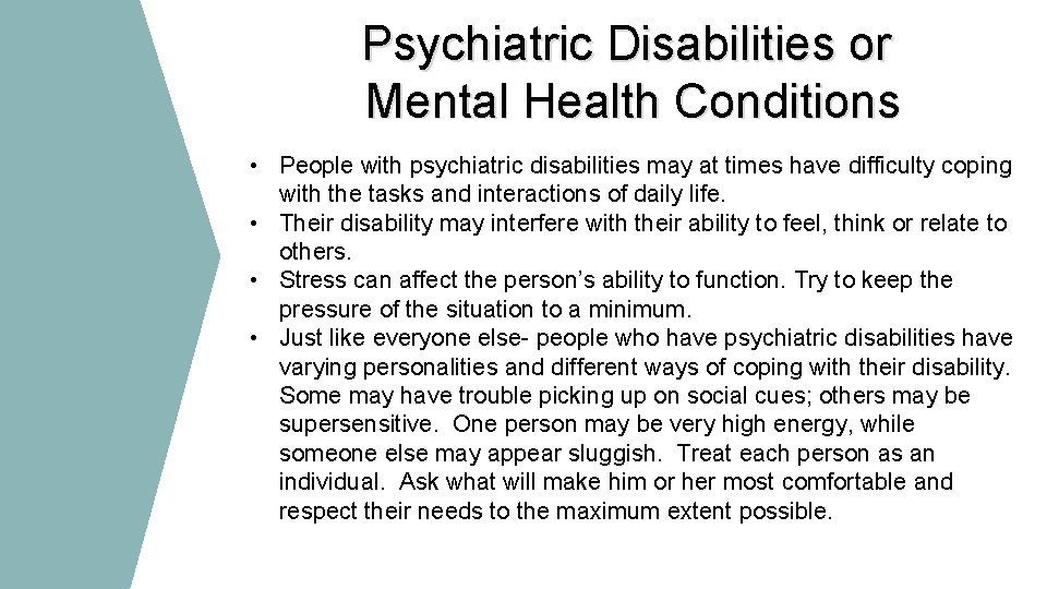 Psychiatric Disabilities or Mental Health Conditions • People with psychiatric disabilities may at times