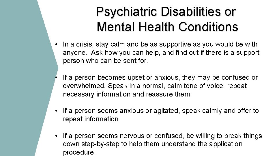 Psychiatric Disabilities or Mental Health Conditions • In a crisis, stay calm and be