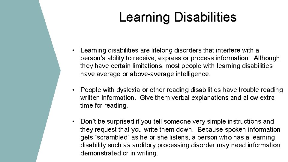 Learning Disabilities • Learning disabilities are lifelong disorders that interfere with a person’s ability