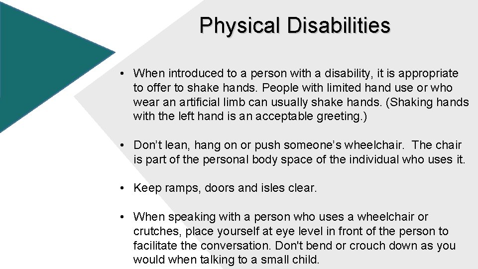 Physical Disabilities • When introduced to a person with a disability, it is appropriate