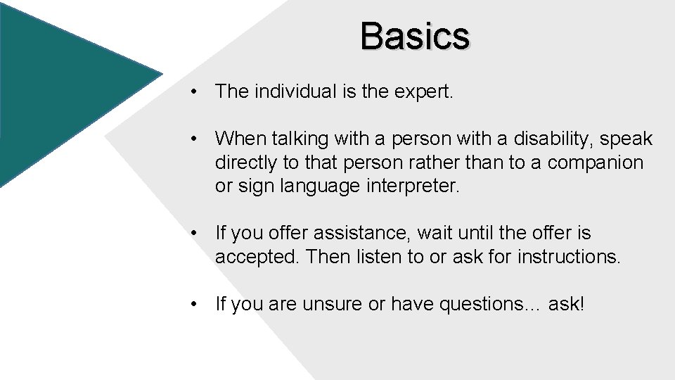 Basics • The individual is the expert. • When talking with a person with