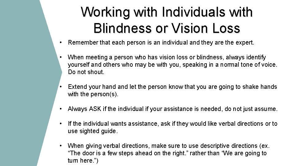 Working with Individuals with Blindness or Vision Loss • Remember that each person is