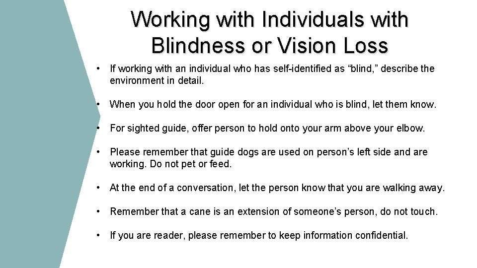 Working with Individuals with Blindness or Vision Loss • If working with an individual