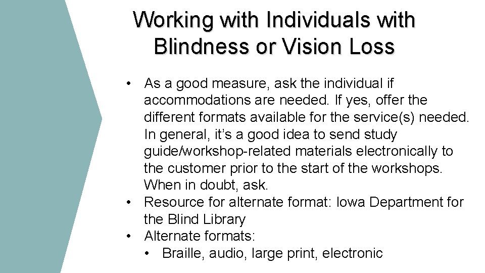 Working with Individuals with Blindness or Vision Loss • As a good measure, ask