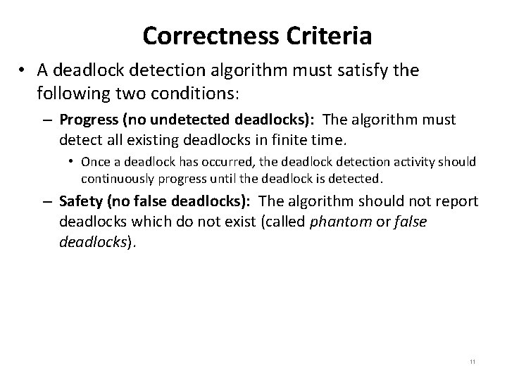 Correctness Criteria • A deadlock detection algorithm must satisfy the following two conditions: –