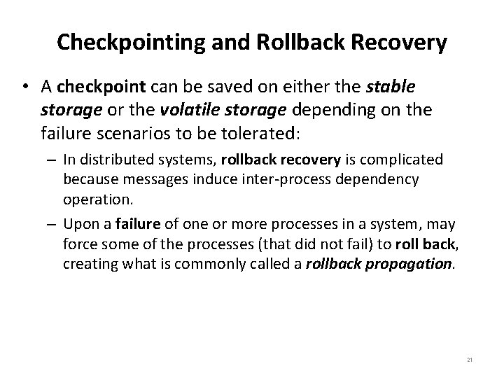 Checkpointing and Rollback Recovery • A checkpoint can be saved on either the stable