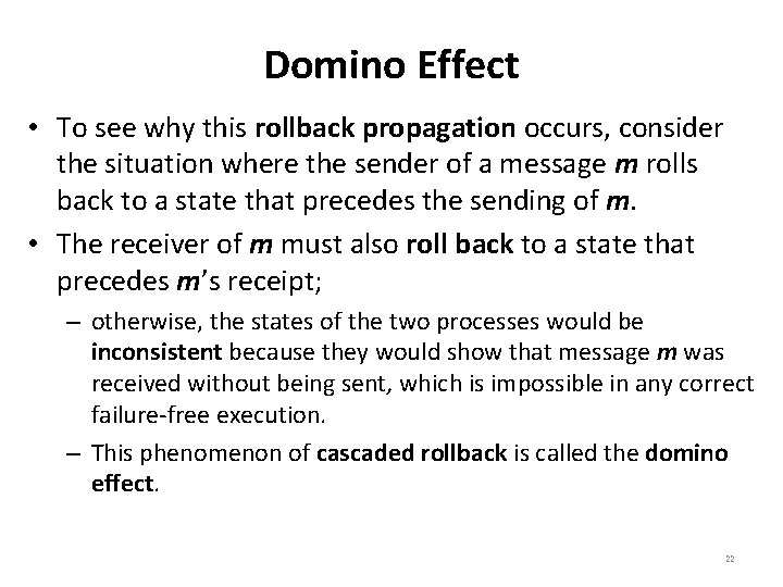 Domino Effect • To see why this rollback propagation occurs, consider the situation where