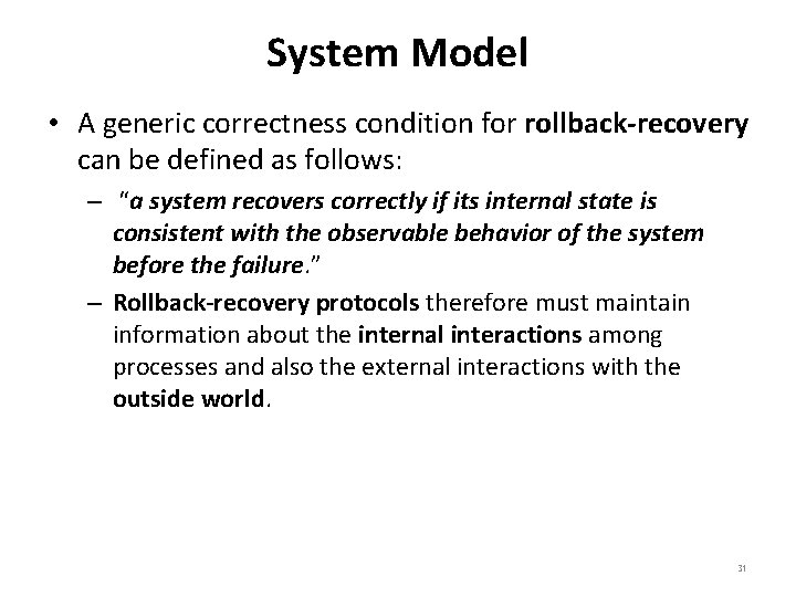 System Model • A generic correctness condition for rollback-recovery can be defined as follows: