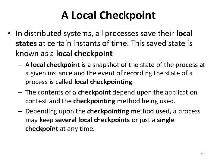 A Local Checkpoint • In distributed systems, all processes save their local states at