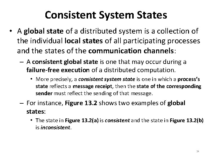 Consistent System States • A global state of a distributed system is a collection
