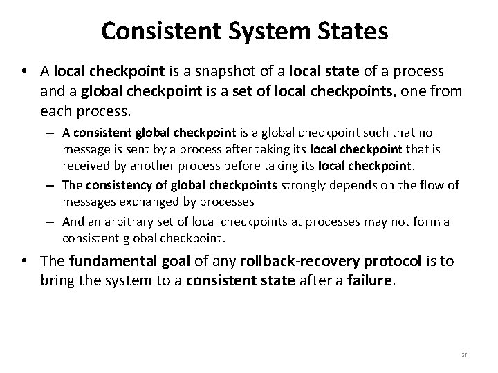 Consistent System States • A local checkpoint is a snapshot of a local state