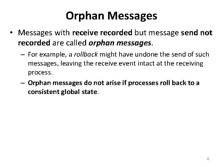 Orphan Messages • Messages with receive recorded but message send not recorded are called