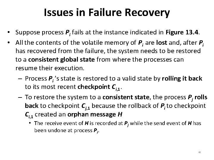 Issues in Failure Recovery • Suppose process Pi fails at the instance indicated in