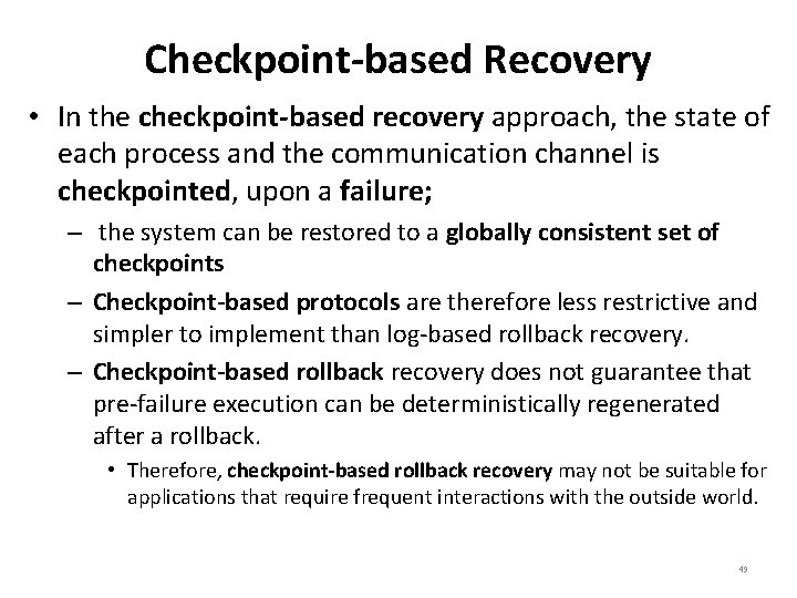 Checkpoint-based Recovery • In the checkpoint-based recovery approach, the state of each process and