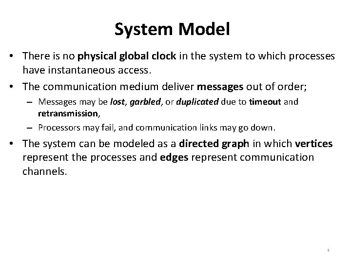 System Model • There is no physical global clock in the system to which