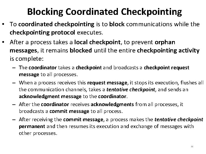 Blocking Coordinated Checkpointing • To coordinated checkpointing is to block communications while the checkpointing