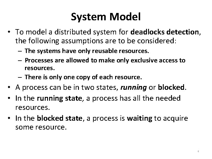 System Model • To model a distributed system for deadlocks detection, the following assumptions