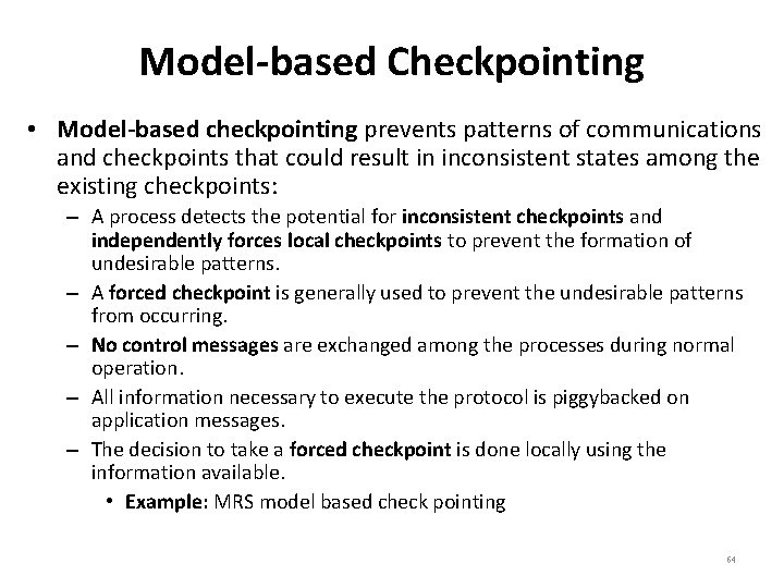 Model-based Checkpointing • Model-based checkpointing prevents patterns of communications and checkpoints that could result