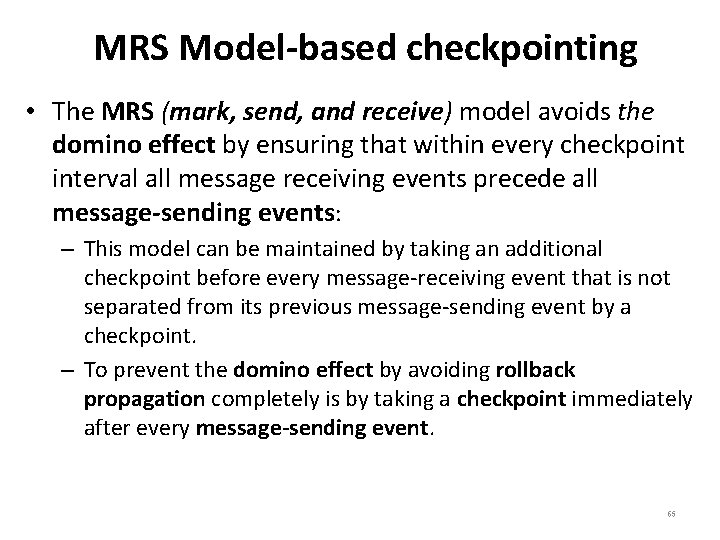 MRS Model-based checkpointing • The MRS (mark, send, and receive) model avoids the domino