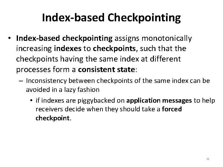 Index-based Checkpointing • Index-based checkpointing assigns monotonically increasing indexes to checkpoints, such that the