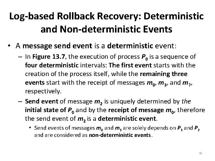 Log-based Rollback Recovery: Deterministic and Non-deterministic Events • A message send event is a