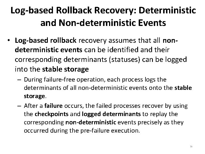 Log-based Rollback Recovery: Deterministic and Non-deterministic Events • Log-based rollback recovery assumes that all