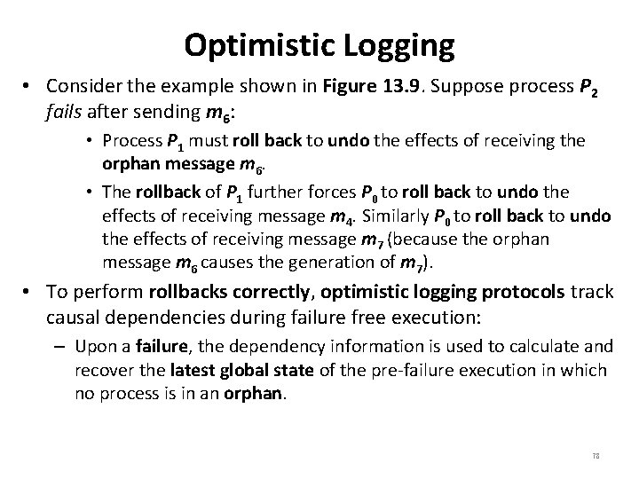 Optimistic Logging • Consider the example shown in Figure 13. 9. Suppose process P