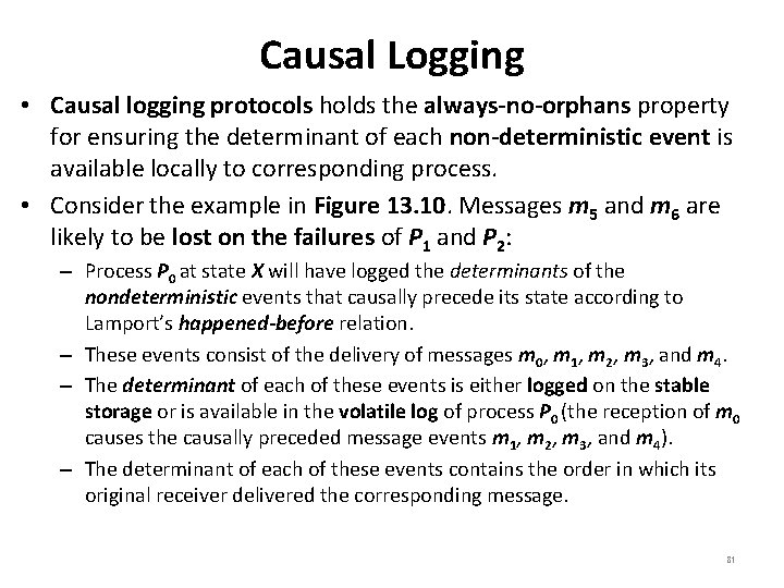 Causal Logging • Causal logging protocols holds the always-no-orphans property for ensuring the determinant