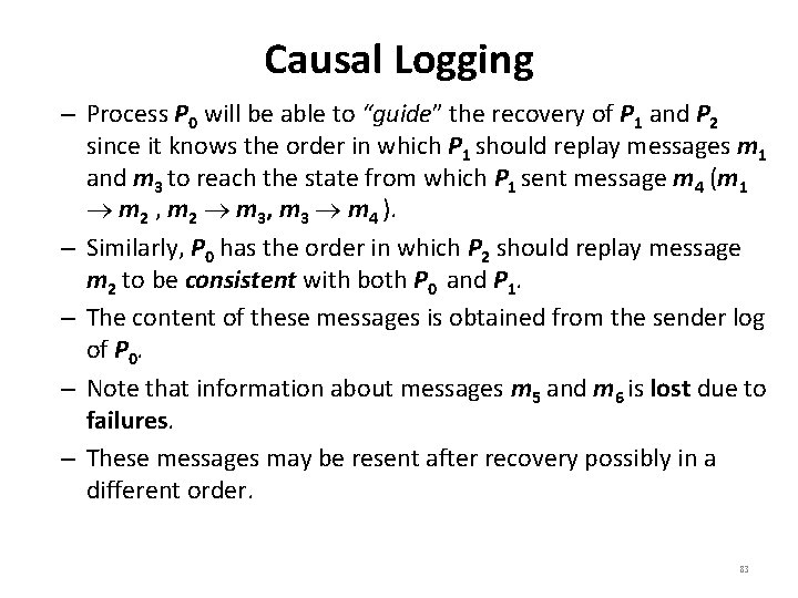 Causal Logging – Process P 0 will be able to “guide” the recovery of