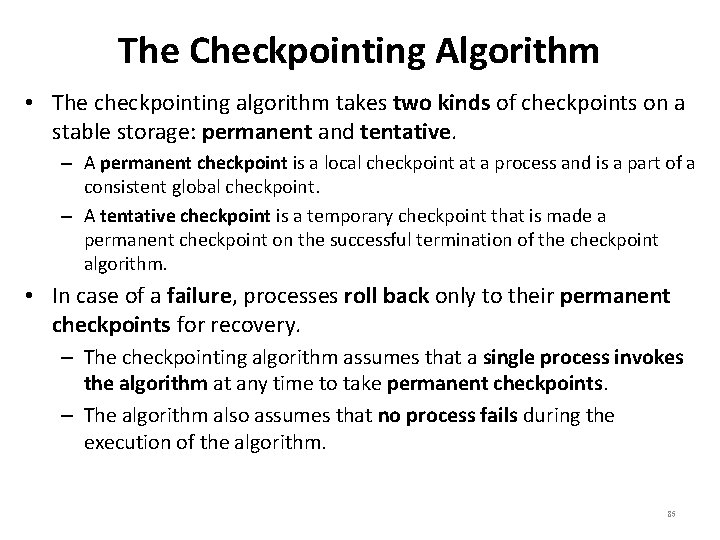 The Checkpointing Algorithm • The checkpointing algorithm takes two kinds of checkpoints on a