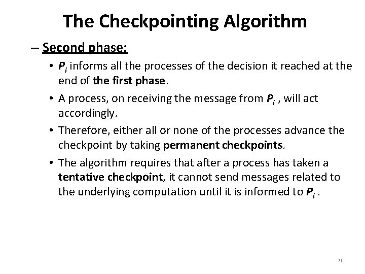 The Checkpointing Algorithm – Second phase: • Pi informs all the processes of the