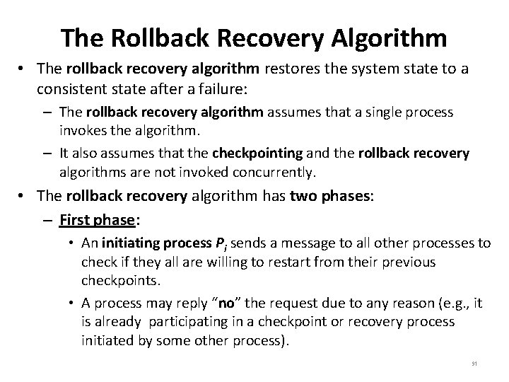 The Rollback Recovery Algorithm • The rollback recovery algorithm restores the system state to