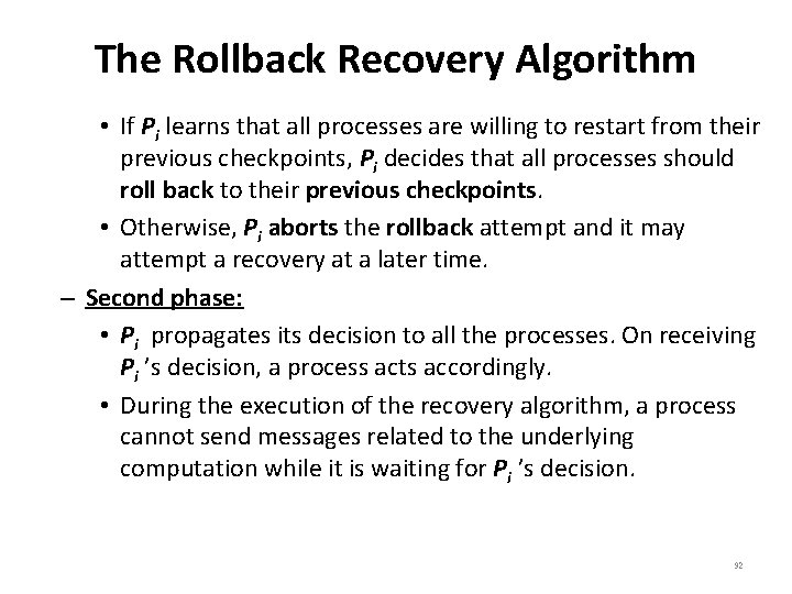 The Rollback Recovery Algorithm • If Pi learns that all processes are willing to