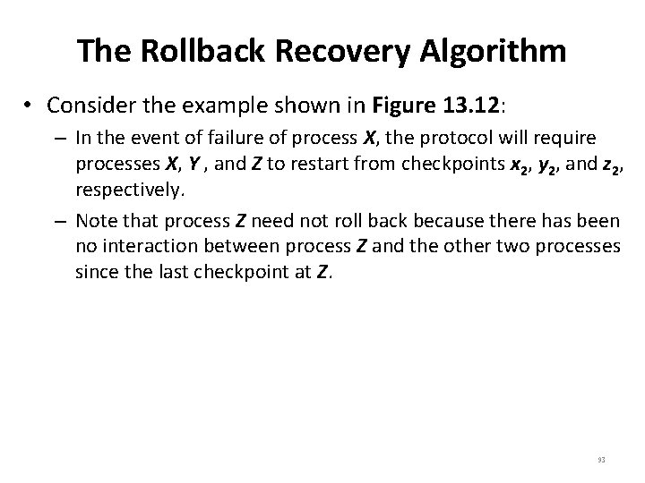 The Rollback Recovery Algorithm • Consider the example shown in Figure 13. 12: –