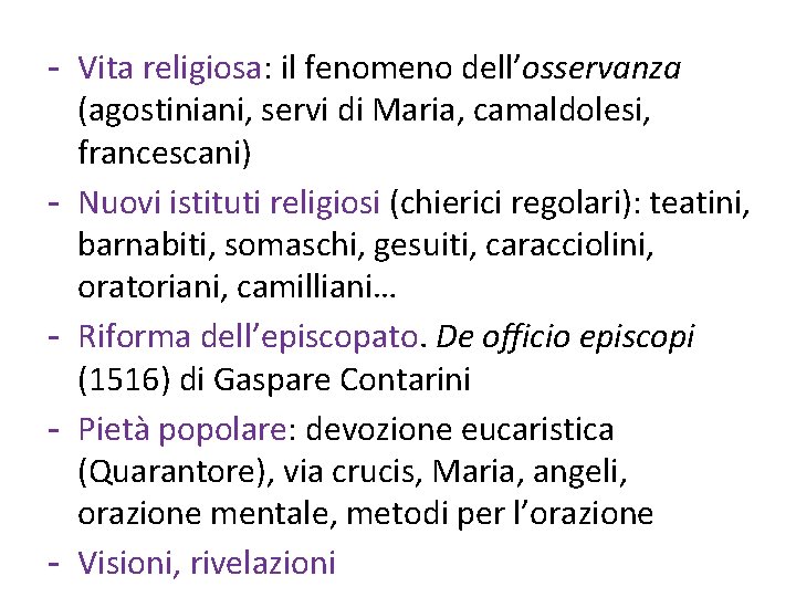 - Vita religiosa: il fenomeno dell’osservanza (agostiniani, servi di Maria, camaldolesi, francescani) - Nuovi