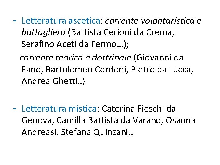 - Letteratura ascetica: corrente volontaristica e battagliera (Battista Cerioni da Crema, Serafino Aceti da