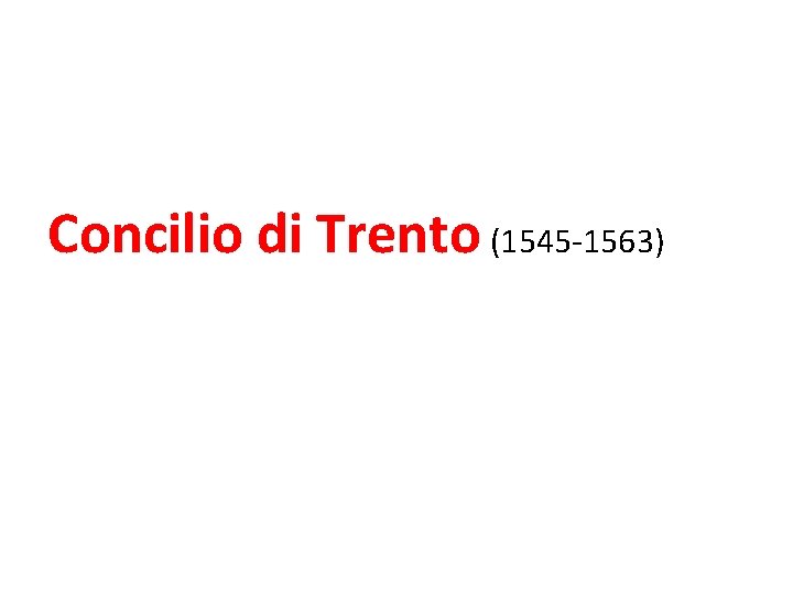 Concilio di Trento (1545 -1563) 