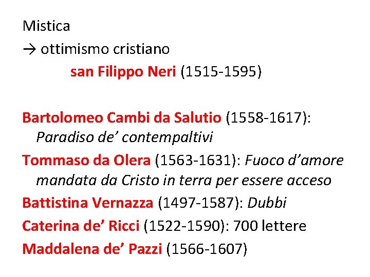Mistica → ottimismo cristiano san Filippo Neri (1515 -1595) Bartolomeo Cambi da Salutio (1558