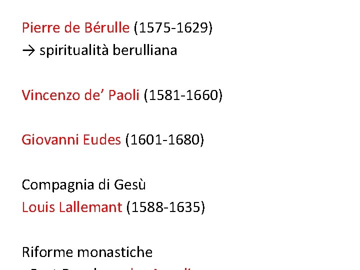 Pierre de Bérulle (1575 -1629) → spiritualità berulliana Vincenzo de’ Paoli (1581 -1660) Giovanni