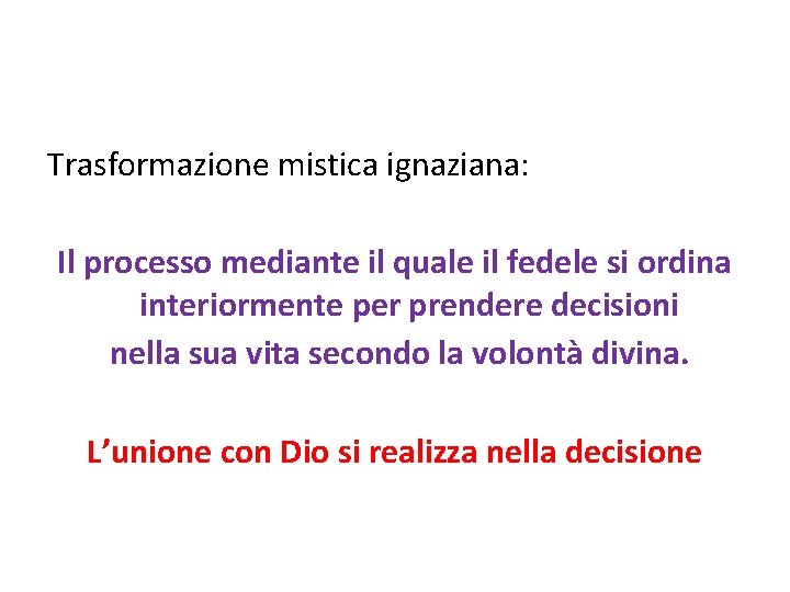 Trasformazione mistica ignaziana: Il processo mediante il quale il fedele si ordina interiormente per