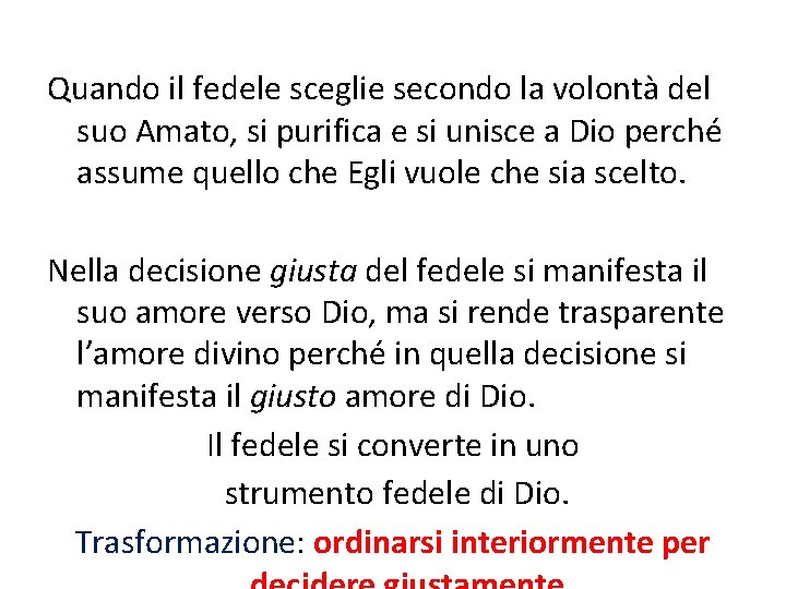 Quando il fedele sceglie secondo la volontà del suo Amato, si purifica e si