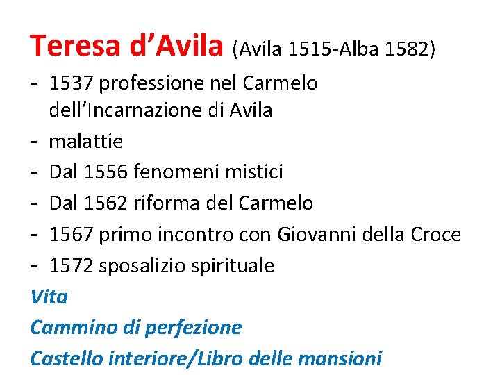 Teresa d’Avila (Avila 1515 -Alba 1582) - 1537 professione nel Carmelo dell’Incarnazione di Avila