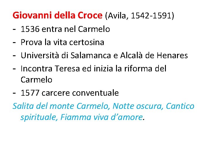 Giovanni della Croce (Avila, 1542 -1591) 1536 entra nel Carmelo Prova la vita certosina