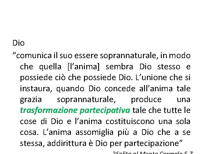 Dio “comunica il suo essere soprannaturale, in modo che quella [l’anima] sembra Dio stesso